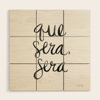 Whatever Will Be, Will Be (Black Ink) Wood Wall Art Gallery Image 1