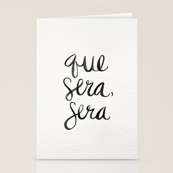 Whatever Will Be, Will Be (Black Ink) Stationery Card Gallery Image 1