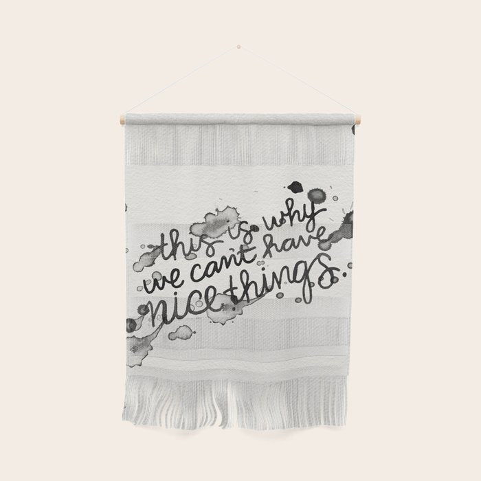 This is Why We Can't Have Nice Things Wall Hanging Gallery Image 1