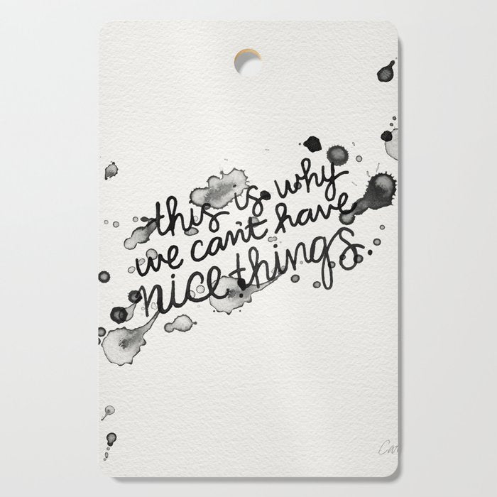 This is Why We Can't Have Nice Things Cutting Board Gallery Image 1
