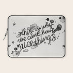 This is Why We Can't Have Nice Things Laptop Sleeve Gallery Image 1