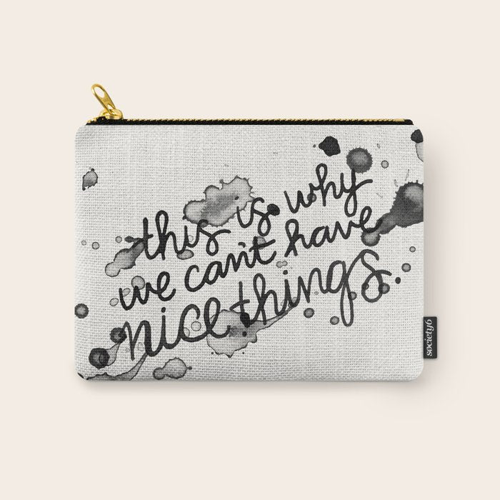 This is Why We Can't Have Nice Things Carry All Pouch Gallery Image 1