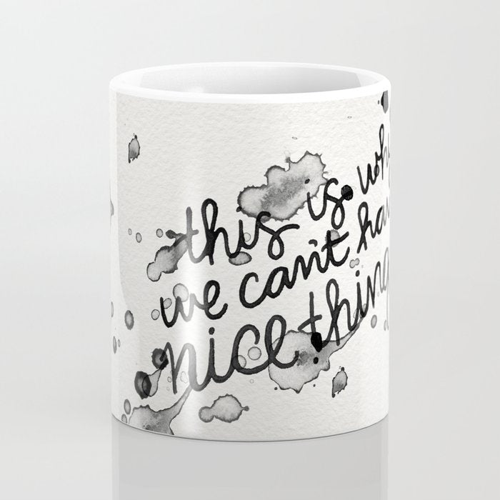 This is Why We Can't Have Nice Things Coffee Mug Gallery Image 4