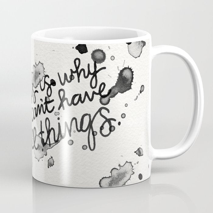 This is Why We Can't Have Nice Things Coffee Mug Gallery Image 1