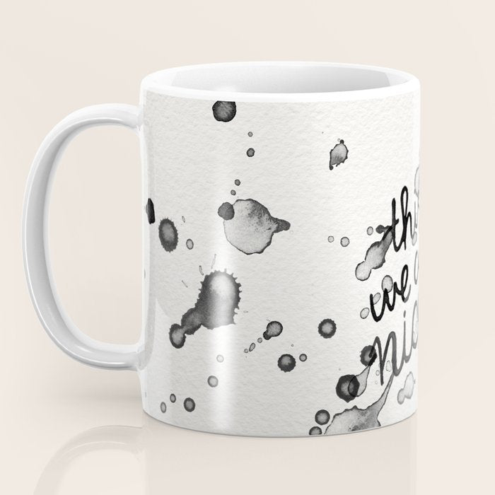 This is Why We Can't Have Nice Things Coffee Mug Gallery Image 3