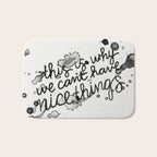 This is Why We Can't Have Nice Things Bath Mat Gallery Image 1