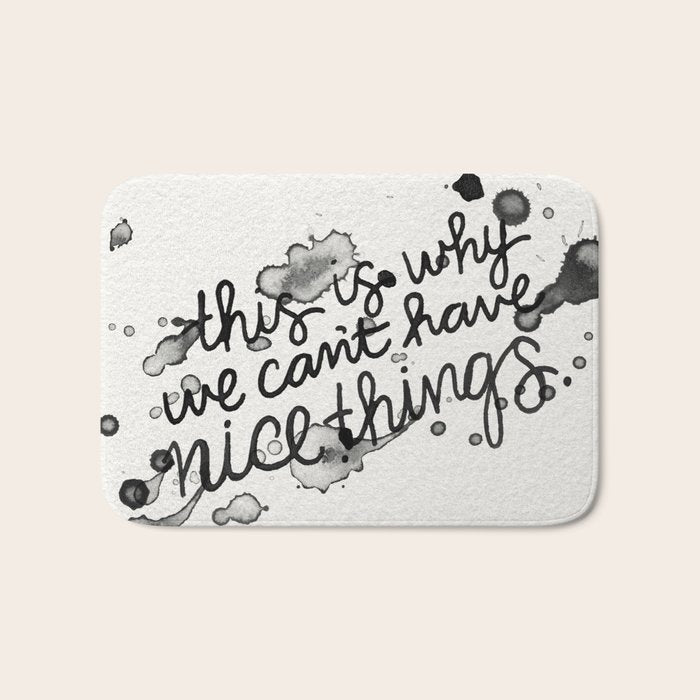 This is Why We Can't Have Nice Things Bath Mat Gallery Image 1