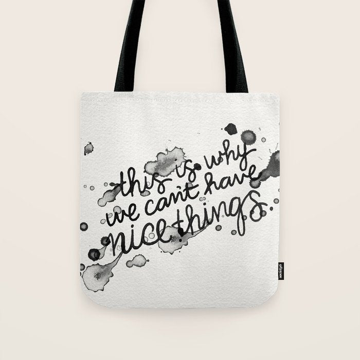 This is Why We Can't Have Nice Things Tote Bag Gallery Image 1