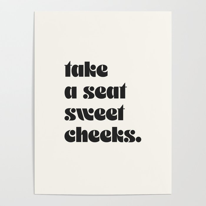 take a seat sweet cheeks. Poster Gallery Image 4