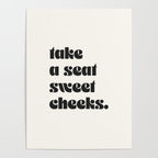 take a seat sweet cheeks. Poster Gallery Image 4