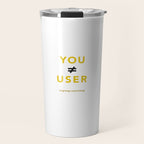 You Are Not Your User Travel Mug Gallery Image 1