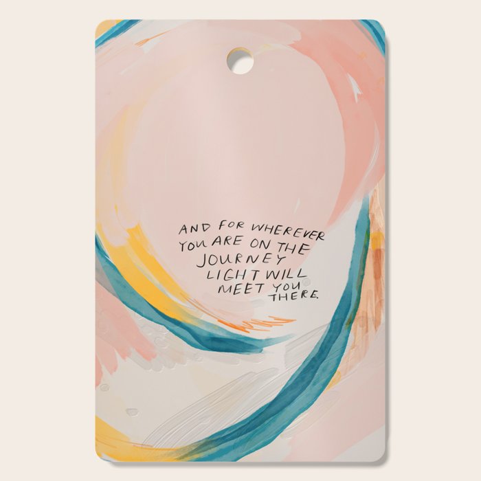"And For Wherever You Are On The Journey Light Will Meet You There." Cutting Board Gallery Image 1