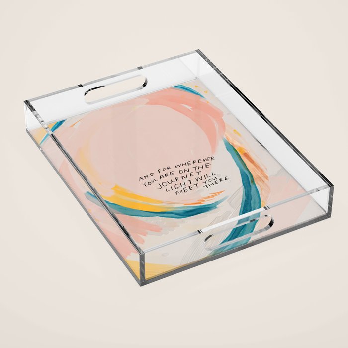 "And For Wherever You Are On The Journey Light Will Meet You There." Acrylic Tray Gallery Image 1