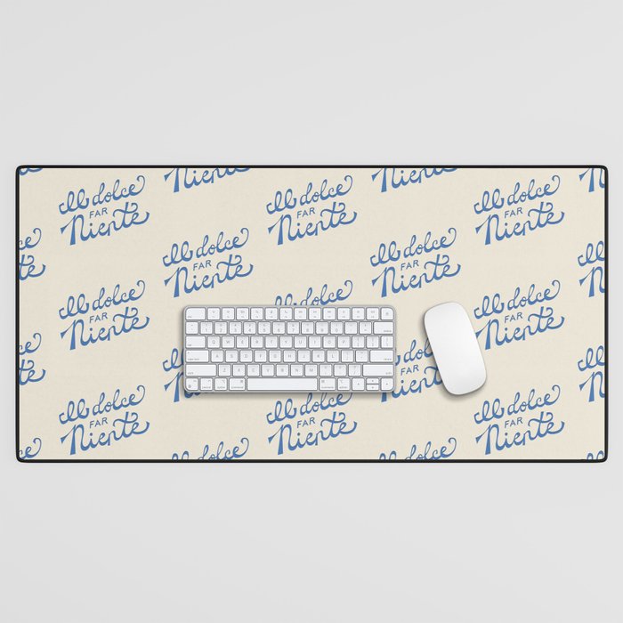 Il dolce far niente Italian - The sweetness of doing nothing Hand Lettering Desk Mat Gallery Image 1
