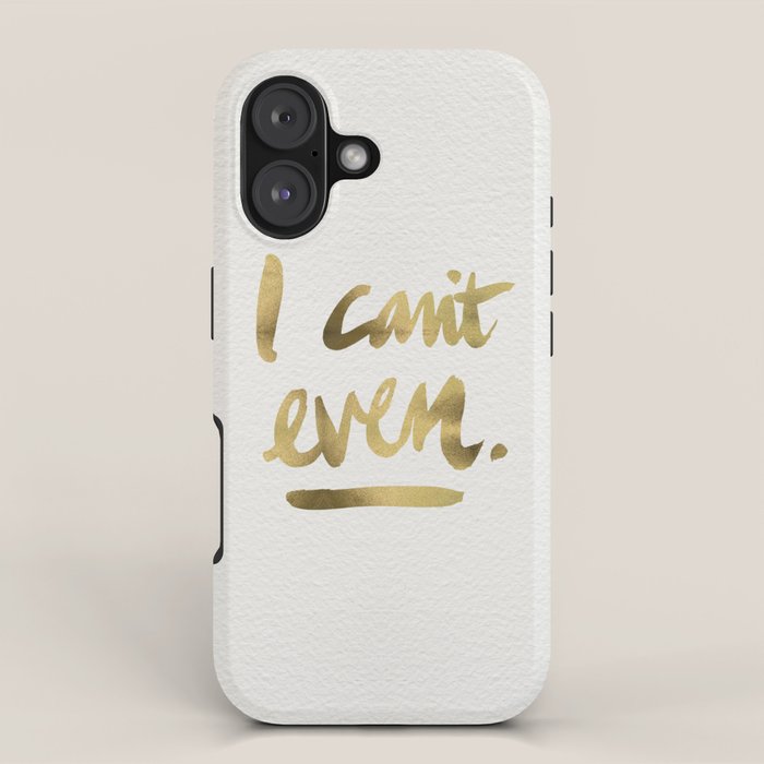 I Can't Even - Gold Ink iPhone Case Gallery Image 1
