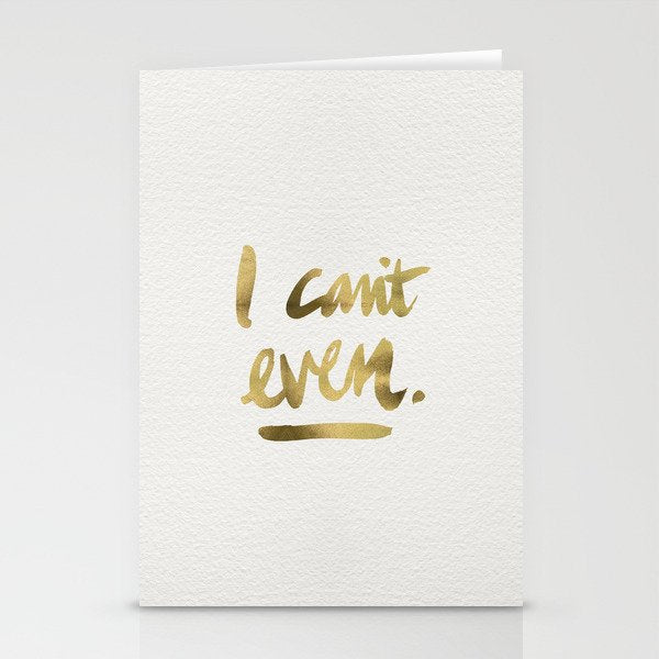 I Can't Even - Gold Ink Stationery Card Gallery Image 2