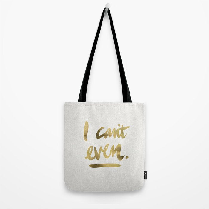 I Can't Even - Gold Ink Tote Bag Gallery Image 2