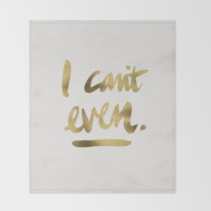 I Can't Even - Gold Ink Throw Blanket Gallery Image 2