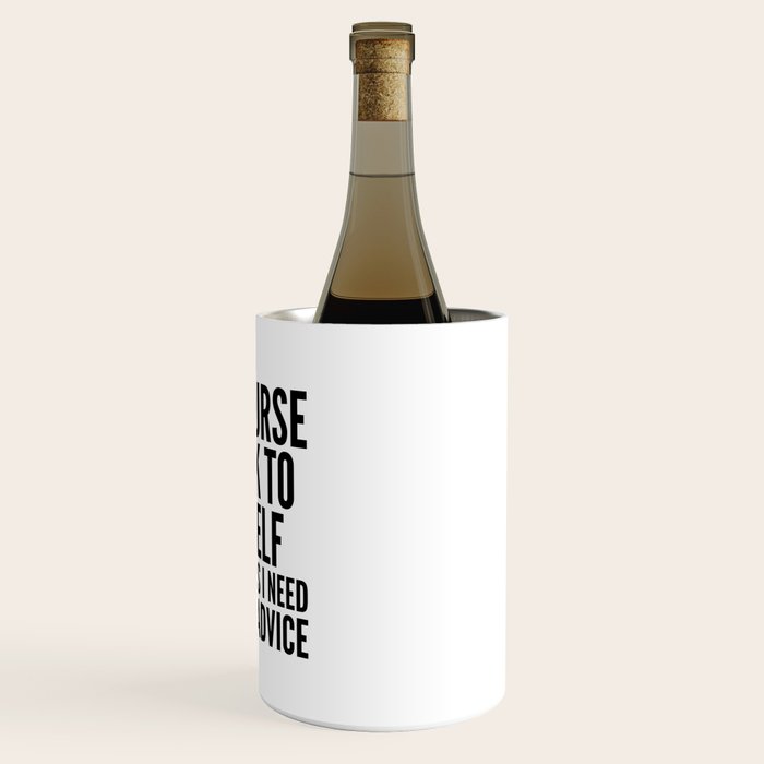 Of Course I Talk To Myself Sometimes I Need Expert Advice Wine Chiller Gallery Image 3