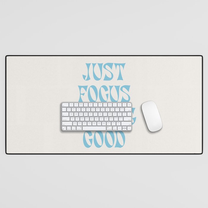Just Focus On The Good Desk Mat Gallery Image 1