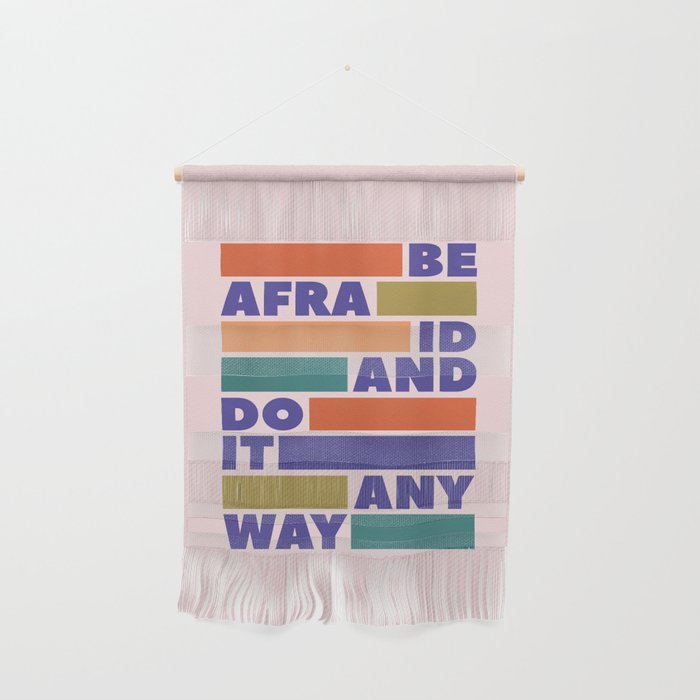 BE AFRAID AND DO IT ANYWAY - colorful typography Wall Hanging Gallery Image 1