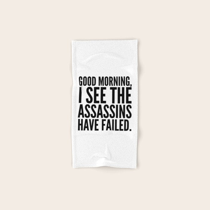 Good morning, I see the assassins have failed. Bath Towel Gallery Image 1