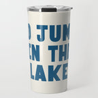 Go Jump In The Lake Travel Mug Gallery Image 1