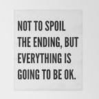 NOT TO SPOIL THE ENDING, BUT EVERYTHING IS GOING TO BE OK Throw Blanket Gallery Image 2