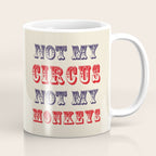 NOT MY CIRCUS NOT MY MONKEYS (Color) Coffee Mug Gallery Image 1