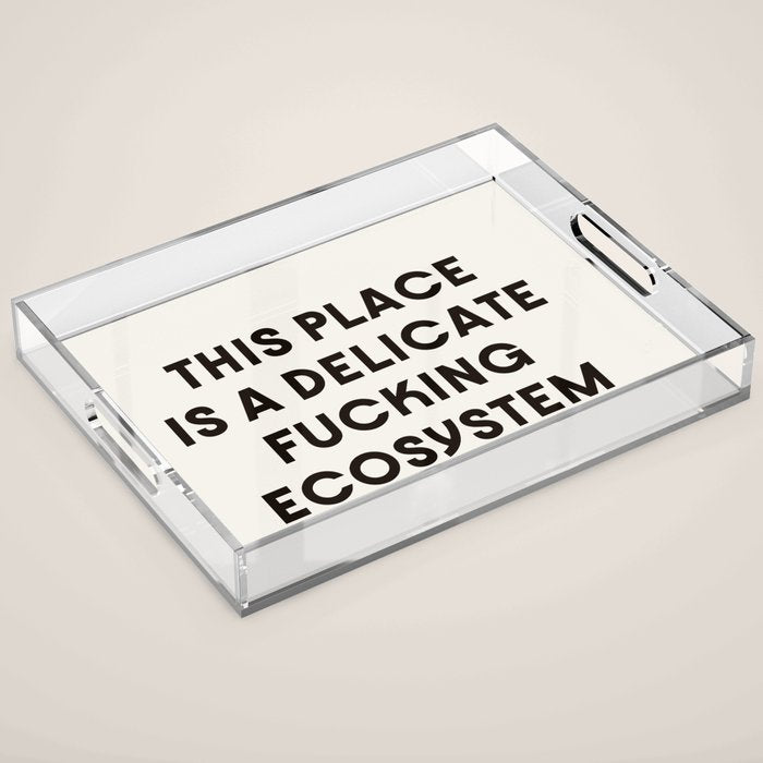 Delicate Fucking Ecosystem - The Bear Funny Saying Acrylic Tray Gallery Image 1