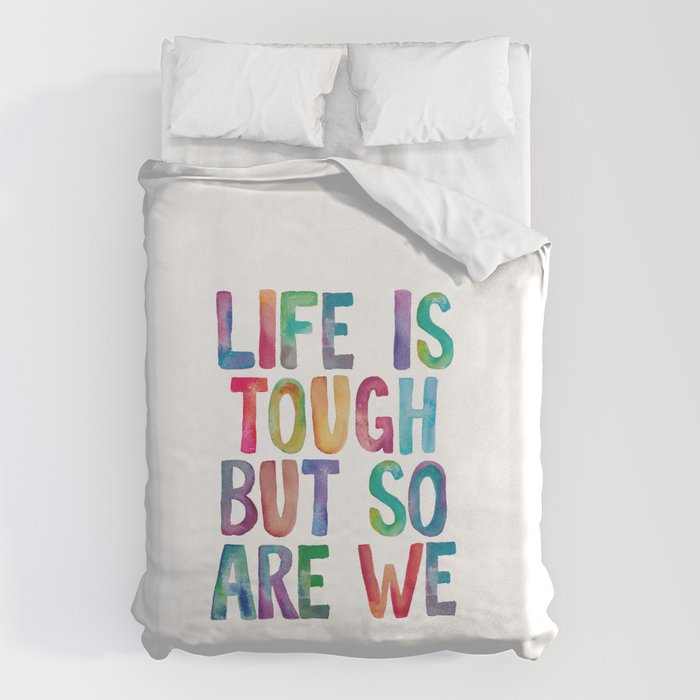 Life is Tough But So Are We rainbow watercolor typography design Duvet Cover Gallery Image 1