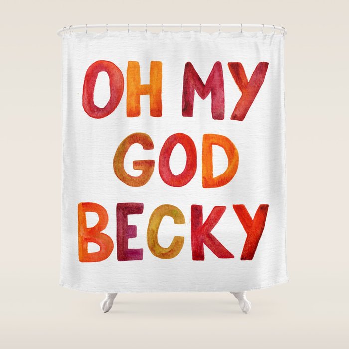Oh My God Becky Shower Curtain Gallery Image 1