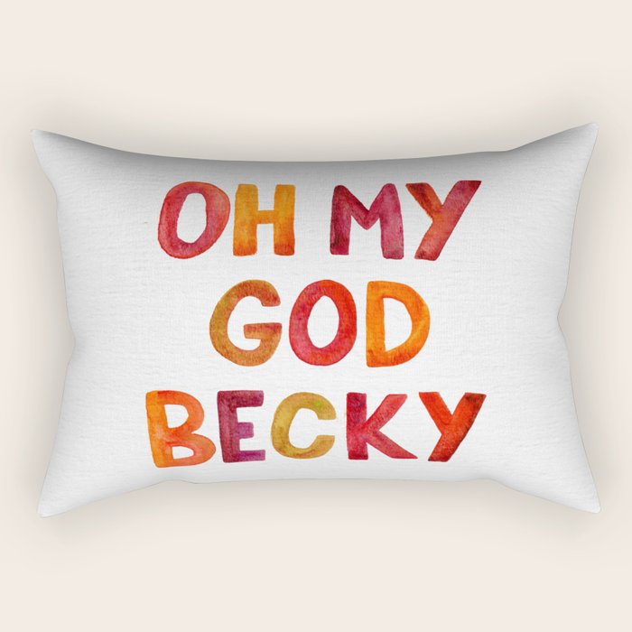 Oh My God Becky Rectangular Pillow Gallery Image 2