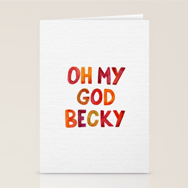 Oh My God Becky Stationery Card Gallery Image 1