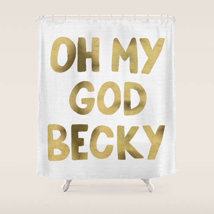 Oh My God Becky - Gold Shower Curtain Gallery Image 1