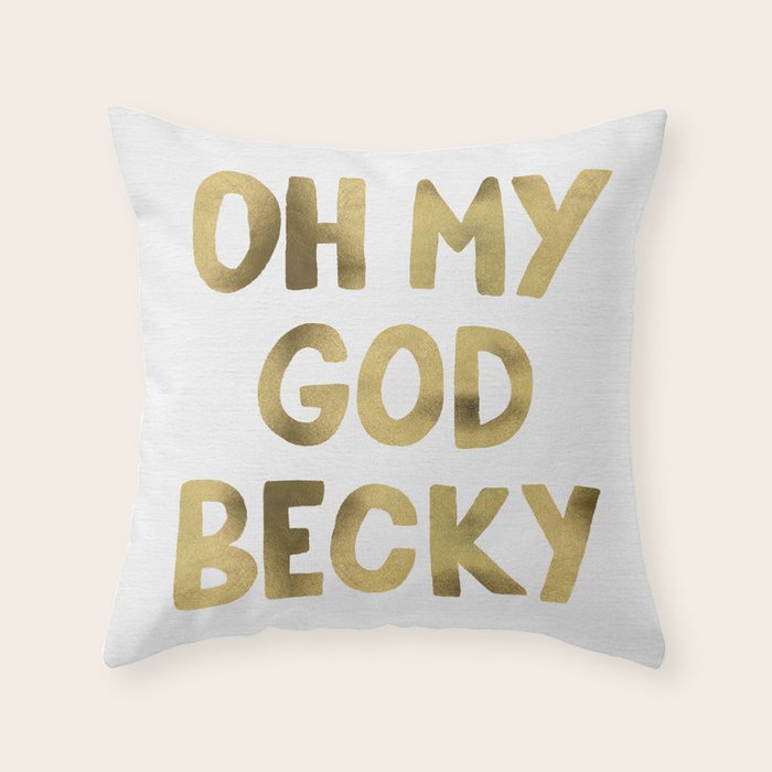 Oh My God Becky - Gold Throw Pillow Gallery Image 6