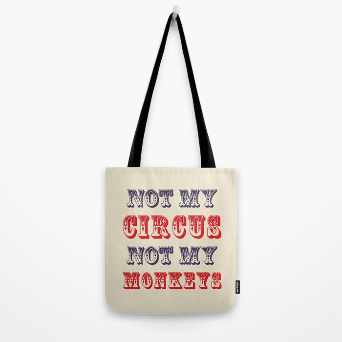NOT MY CIRCUS NOT MY MONKEYS (Color) Tote Bag Gallery Image 2