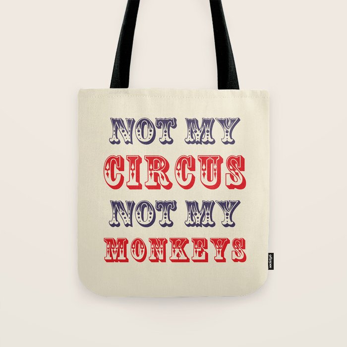 NOT MY CIRCUS NOT MY MONKEYS (Color) Tote Bag Gallery Image 1