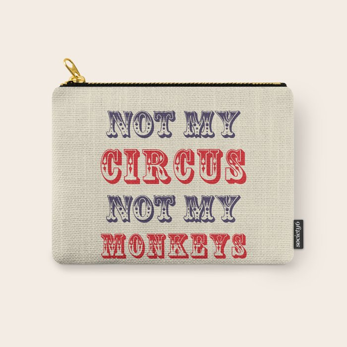 NOT MY CIRCUS NOT MY MONKEYS (Color) Carry All Pouch Gallery Image 1