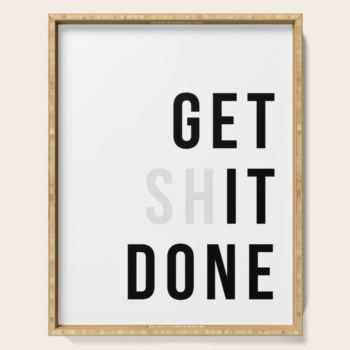 Get Sh(it) Done // Get Shit Done Serving Tray Gallery Image 1