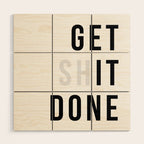 Get Sh(it) Done // Get Shit Done Wood Wall Art Gallery Image 1