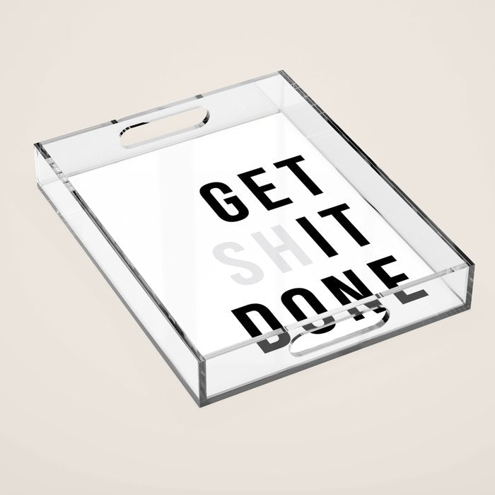 Get Sh(it) Done // Get Shit Done Acrylic Tray Gallery Image 1