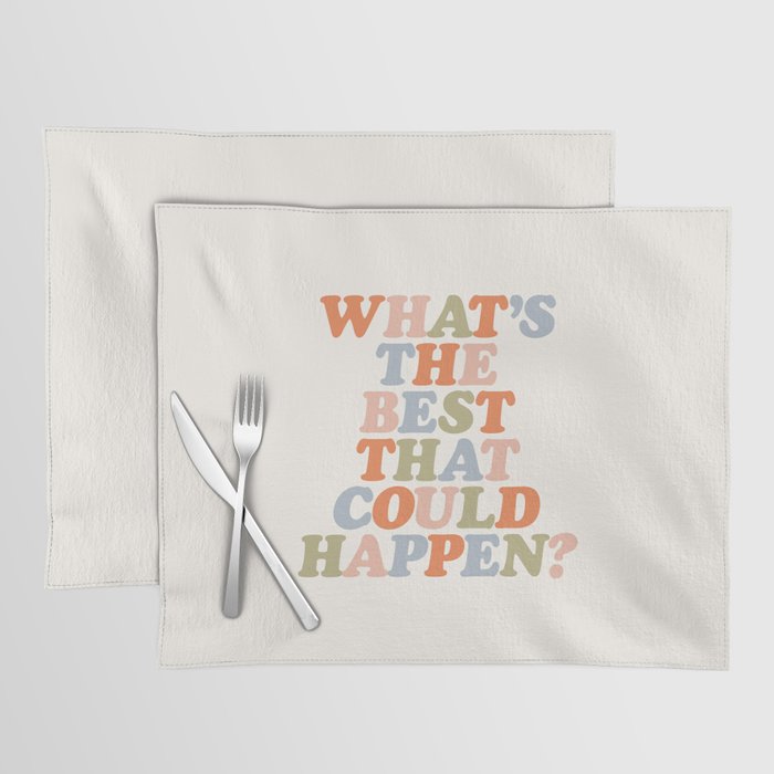 Whats The Best That Could Happen Placemat Gallery Image 1