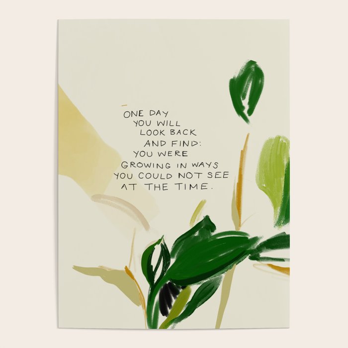 "One Day You Will Look Back And Find: You Were Growing In Ways You Could Not See At The Time." Poster Gallery Image 4