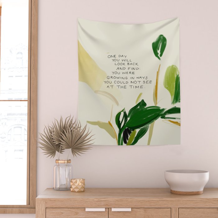 "One Day You Will Look Back And Find: You Were Growing In Ways You Could Not See At The Time." Wall Tapestry Gallery Image 2