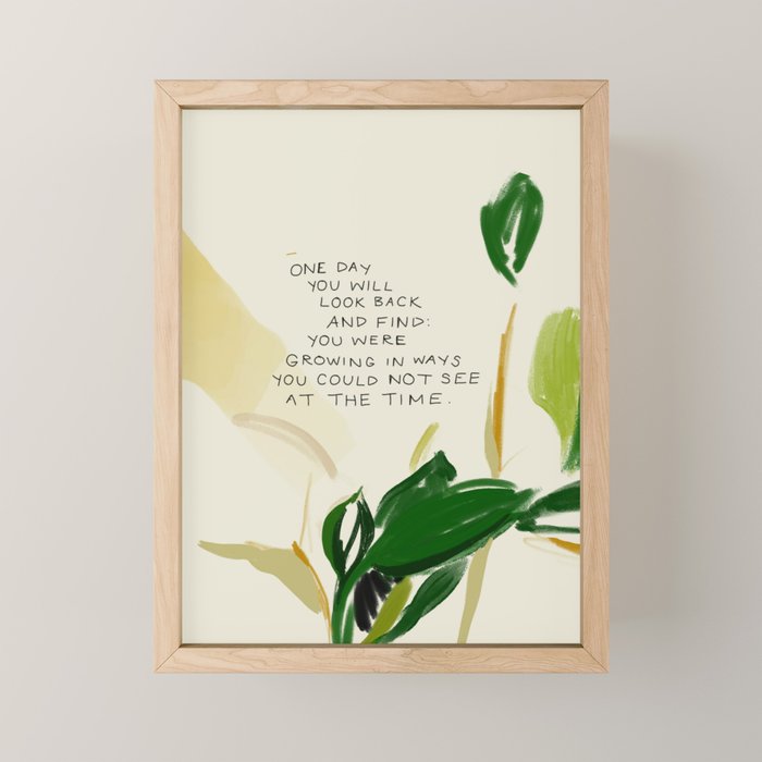 "One Day You Will Look Back And Find: You Were Growing In Ways You Could Not See At The Time." Mini Art Print Gallery Image 1