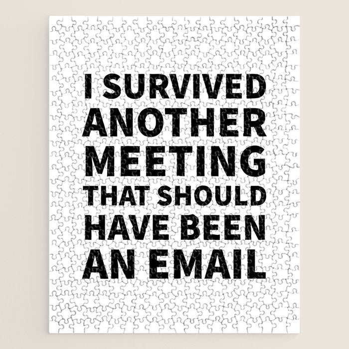 I Survived Another Meeting That Should Have Been an Email Jigsaw Puzzle Gallery Image 1