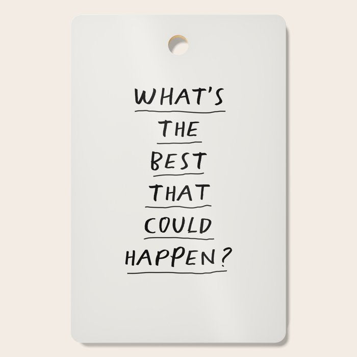 What's The Best That Could Happen Cutting Board Gallery Image 1