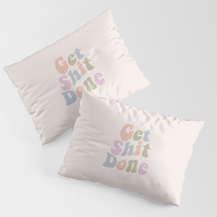 Get Shit Done Pillow Sham Gallery Image 1
