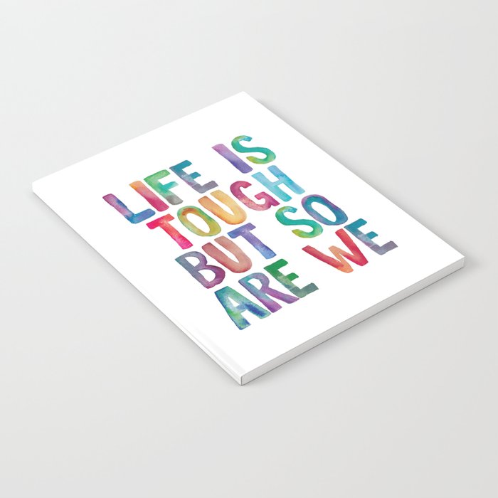 Life is Tough But So Are We rainbow watercolor typography design Notebook Gallery Image 2
